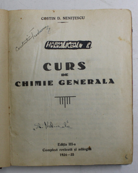 CURS DE CHIMIE GENERALA de COSTIN D. NENITESCU , 1934 - 1935 , PREZINTA SUBLINIERI CU CREION COLORAT *