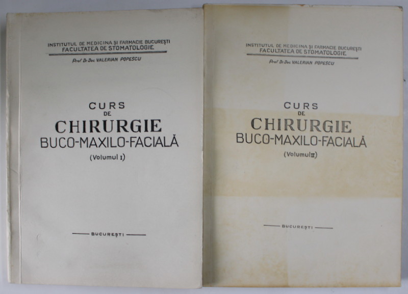 CURS DE CHIRURGIE BUCO - MAXILO - FACIALA , VOLUMELE I - II ,  de VALERIAN POPESCU , 1974 - 1976