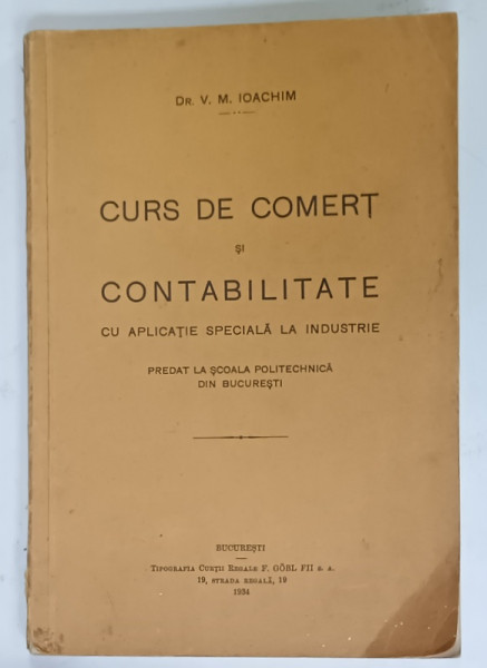 CURS DE COMERT SI CONTABILITATE CU APLICATIE SPECIALA LA INDUSTRIE de Dr. V.M. IOACHIM , 1984