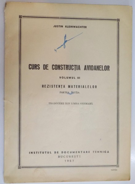 CURS DE CONSTRUCTIA AVIOANELOR , VOLUMUL III : REZISTENTA MATERIALELOR , PARTEA INTAIA , 1957