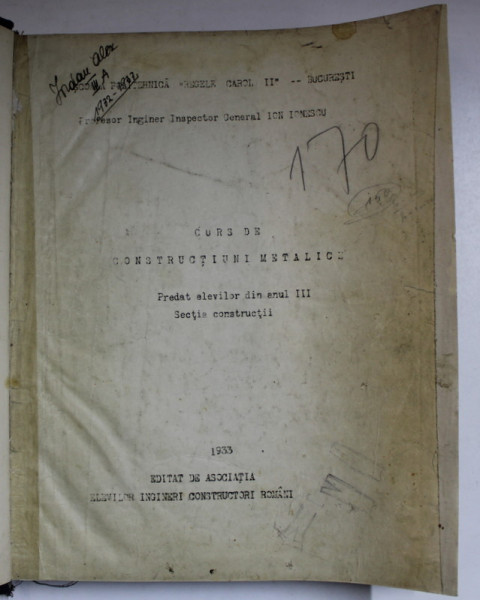 CURS DE CONSTRUCTII METALICE , PREDAT ELEVILOR DIN ANUL III , SECTIE CONSTRUCTII de ION IONESCU , 1933