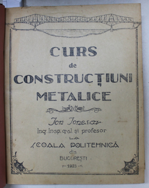 CURS DE CONSTRUCTIUNI METALICE / CURS DE PODURI  - PARTILE VI - IX , COLEGAT DE CINCI CARTI *, CURS LITOGRAFIAT , 1923 - 1926