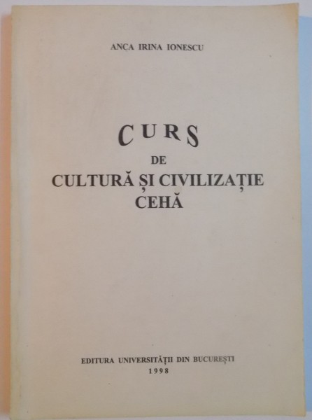 CURS DE CULTURA SI CIVILIZATIE CEHA de ANCA IRINA IONESCU , 1998