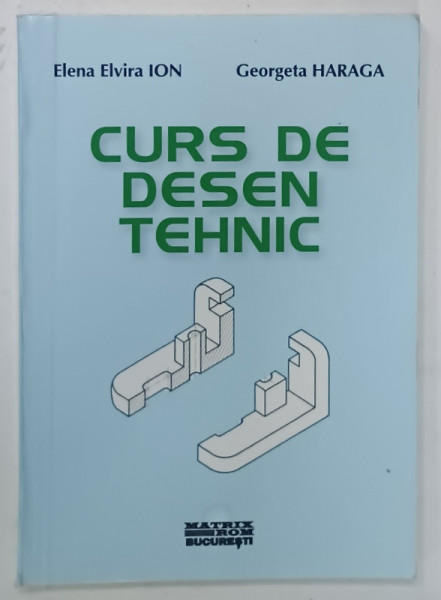 CURS DE DESEN TEHNIC de ELENA ELVIRA ION si GEORGETA HARAGA, 2003