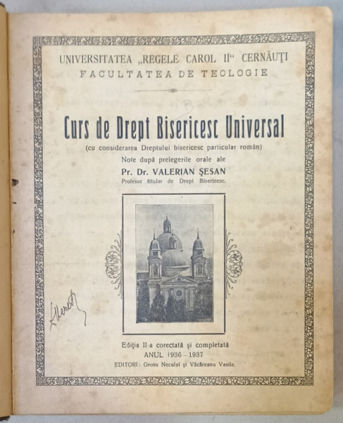 CURS DE DREPT BISERICESC  UNIVERSAL , note dupa prelegerile orale ale lui VALERIAN SESAN , CERNAUTI ,  1936- 1937 , PREZINTA SUBLINIERI SI URME DE UZURA