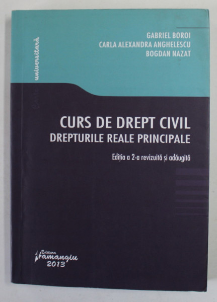 CURS DE DREPT CIVIL , DREPTURILE REALE PRINCIPALE de GABRIEL BOROI ...BOGDAN NAZAT , 2013 , SUBLINIATA CU MARKERUL *