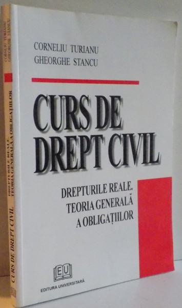 CURS DE DREPT CIVIL , DREPTURILE REALE , TEORIA GENERALA A OBLIGATIILOR , 2006