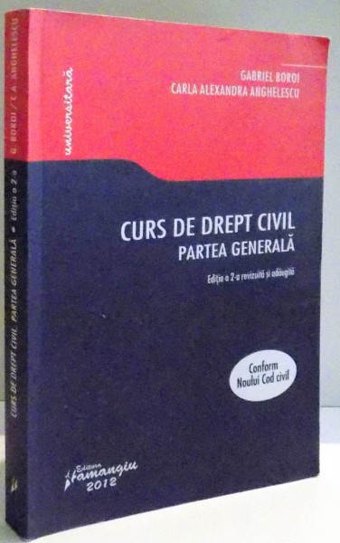 CURS DE DREPT CIVIL , PARTEA GENERALA . EDITIA A 2-A de GABRIEL BOROI SI CARLA ALEXANDRA ANGHELESCU , 2012