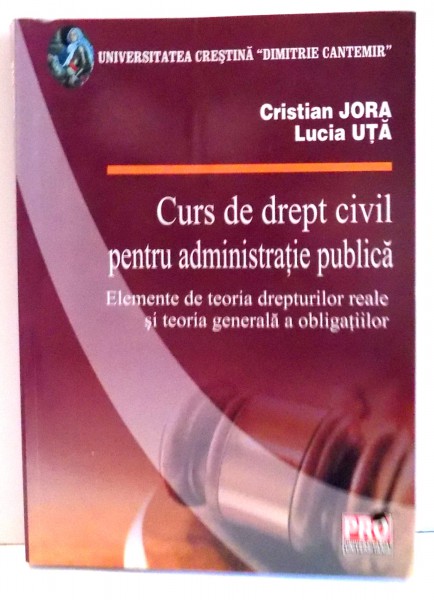CURS DE DREPT CIVIL PENTRU ADMINISTRATIE PUBLICA de CRISTIAN JORA, LUCIA UTA , 2010