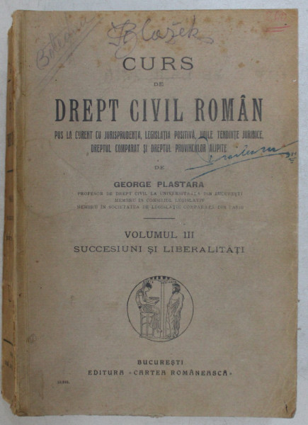 CURS DE DREPT CIVIL ROMAN de GEORGE PLASTARA , VOL. III , PARTEA I , SUCCESIUNI SI LIBERALITATI, CONTINE SUBLINIERI IN TEXT
