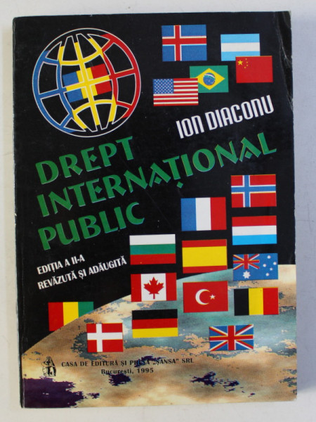 CURS DE DREPT INTERNATIONAL PUBLIC ED. a - II - a REVAZUTA SI ADAUGITA de ION DIACONU , 1995