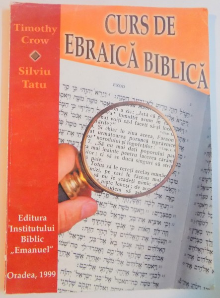 CURS DE EBRAICA BIBLICA de TIMOTHY CROW , SILVIU TATU , 1999