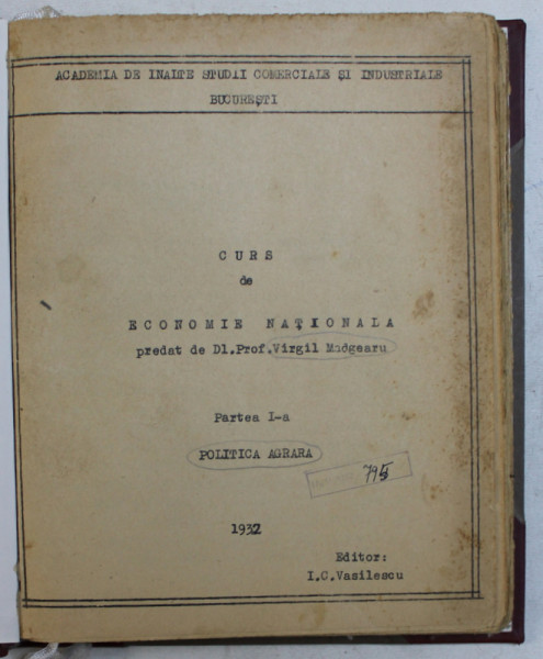 CURS DE ECONOMIE NATIONALA , predat de VIRGIL MADGEARU , PARTEA I , POLITICA AGRARA , 1932 , PREZINTA SUBLINIERI CU CREION COLORAT *