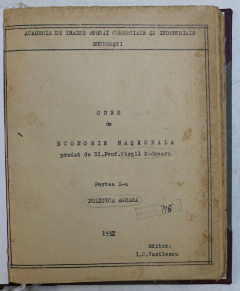 CURS DE ECONOMIE NATIONALA , predat de VIRGIL MADGEARU , PARTEA I , POLITICA AGRARA , 1932 , PREZINTA SUBLINIERI CU CREION COLORAT *