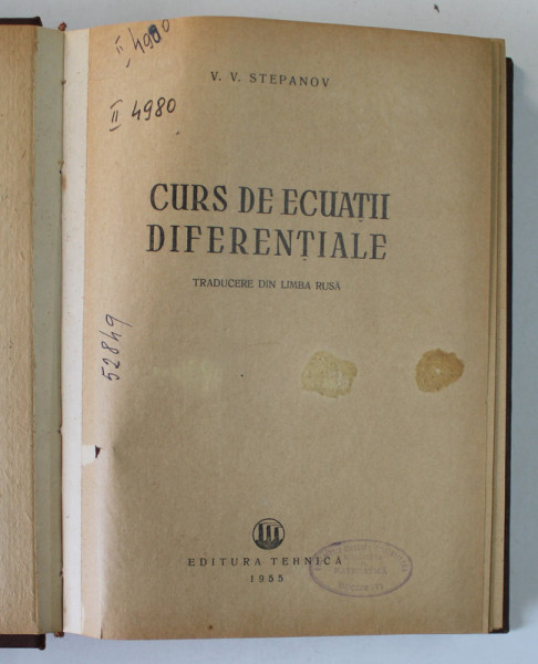 CURS DE ECUATII DIFERENTIALE de V.V. STEPANOV  1955 , EXEMPLAR RELEGAT