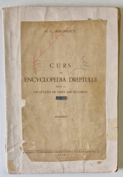CURS DE ENCYCLOPEDIA DREPTULUI PREDAT LA FACULTATEA DE DREPT DIN BUCURESTI de G.G. MIRONESCU, VOL I  1939 , COPERTI REFACUTE , VEZI FOTO