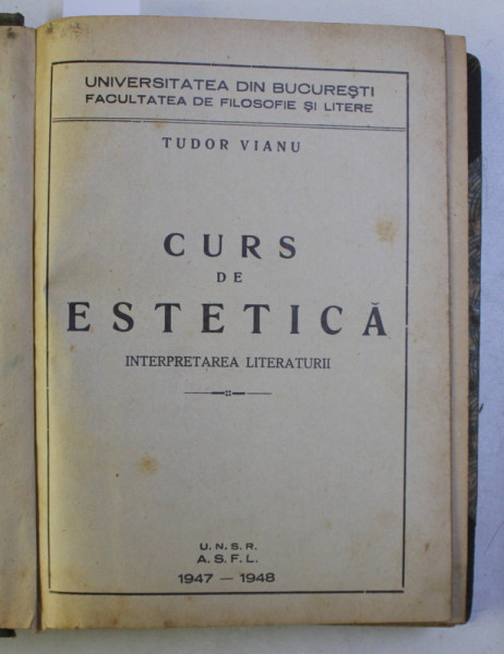 CURS DE ESTETICA de TUDOR VIANU , COLEGAT DE DOUA VOLUME * , 1945 -1948