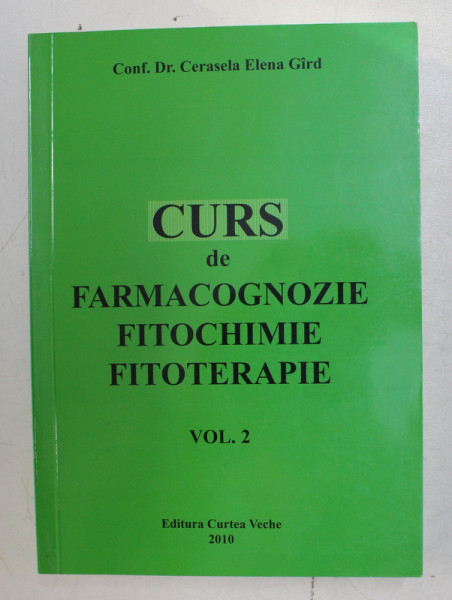 CURS DE FARMACOGNOZIE , FITOCHIMIE SI FITOTERAPIE DE CONF . DR . CERASELA ELENA GIRD , 2010