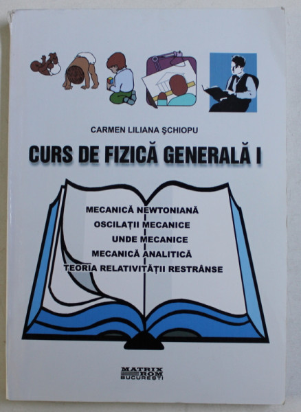 CURS DE FIZICA GENERALA I de CARMEN LILIANA SCHIOPU , 2003