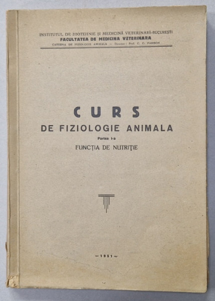CURS DE FIZIOLOGIE ANIMALA , PARTEA  I : FUNCTIA DE NUTRITIE , 1951