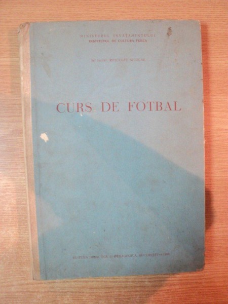 CURS DE FOTBAL de ROSCULET NICOLAE , Bucuresti 1963