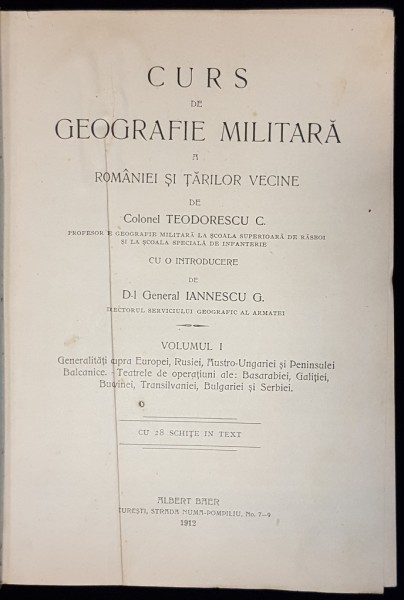 CURS DE GEOGRAFIE MILITARA A ROMANIEI SI TARILOR VECINE de COL. TEODORECU C, 2 VOL. - BUCURESTI, 1912
