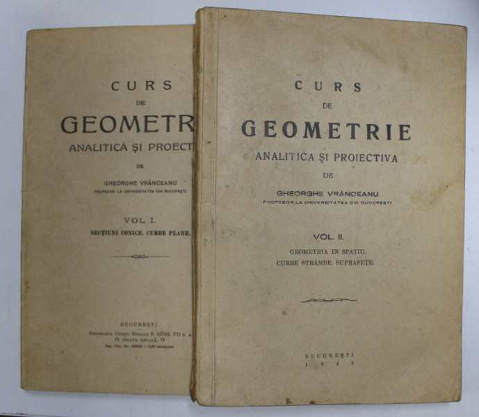 CURS DE GEOMETRIE ANALITICA SI PROIECTIVA de GHEORGHE VRANCEANU VOL I-II, EDITIA I