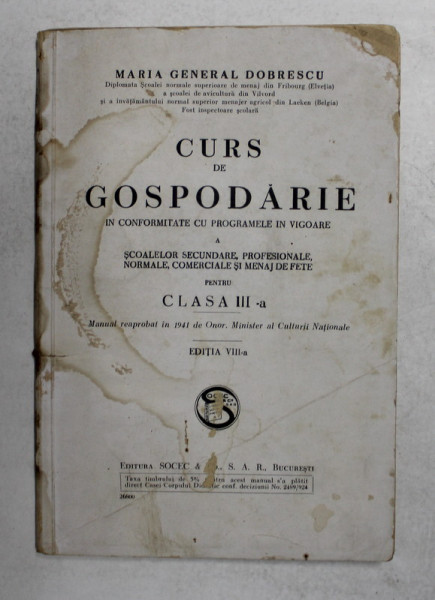 CURS DE GOSPODARIE ...PENTRU CLASA  III -A de  MARIA GENERAL DOBRESCU , EDITIE INTERBELICA , COPERTA CU PETE SI URME DE UZURA *