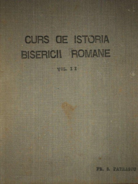Curs de istoria bisericii romane  vol.II de DR. S. RELI