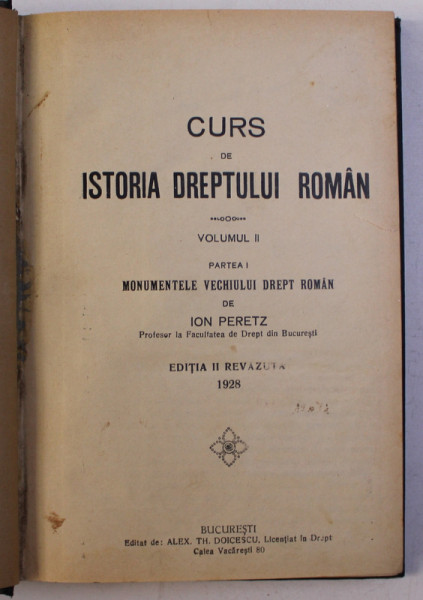 CURS DE ISTORIA DREPTULUI ROMAN - VOLUMUL II , PARTEA I de ION PERETZ , 1928