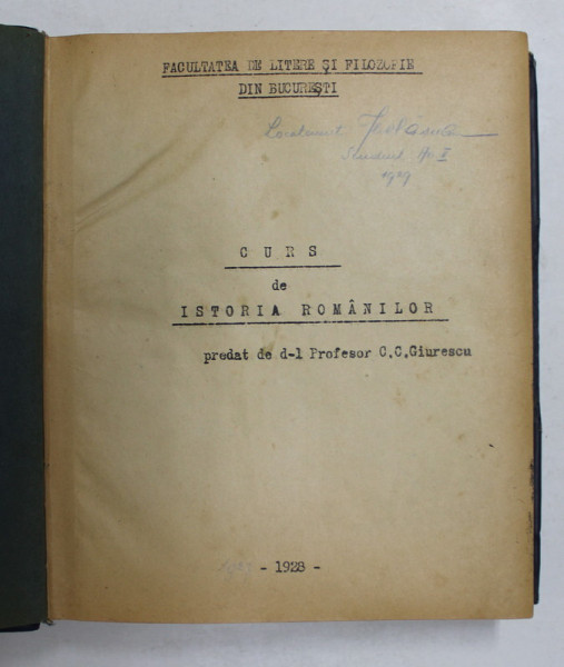 CURS DE ISTORIA ROMANILOR PREDAT DE DL. PROFESOR C.G. GIURESCU , 1928 , PREZINTA SUBLINIERI CU CREION COLORAT *