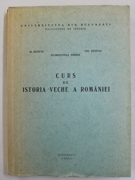 CURS DE ISTORIA VECHE A ROMANIEI de D. BERCIU ...FLORENTINA PREDA , 1977