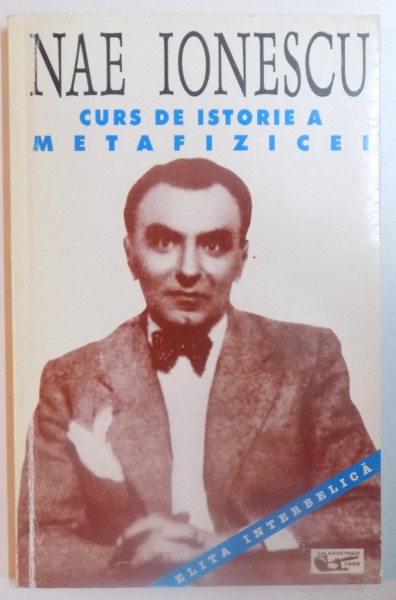 CURS DE ISTORIE A METAFIZICEI de NAE IONESCU , 1996