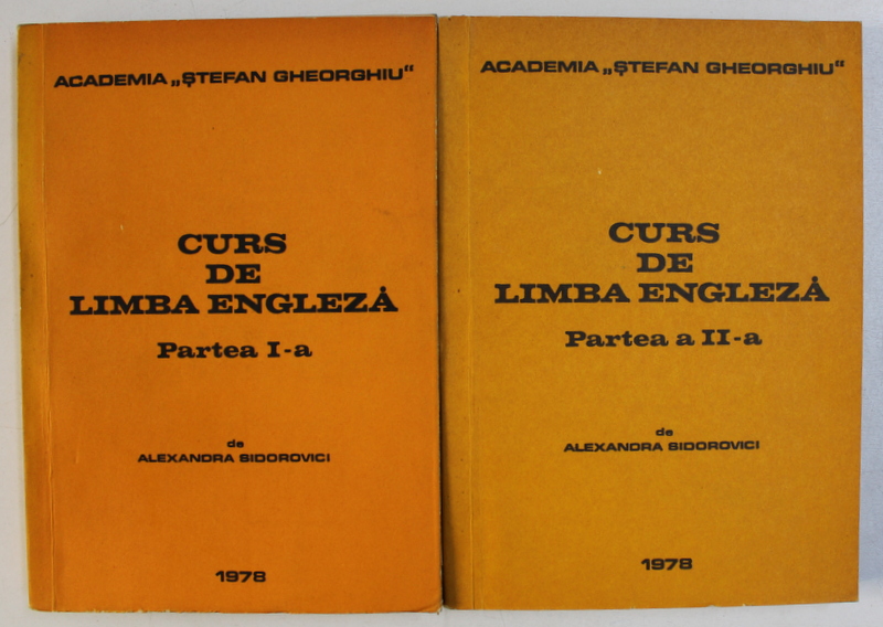 CURS DE LIMBA ENGLEZA , PARTILE I - II de ALEXANDRA SIDOROVICI , 1978