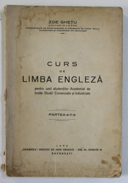 CURS DE LIMBA  ENGLEZA PENTRU UZUL STUDENTILOR ACADEMIEI DE INALTE STUDII COMERCIALE SI INDUSTRIALE , PARTEA A - II -A de ZOE GHETU , 1952