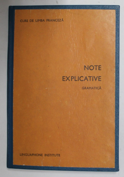 CURS DE LIMBA FRANCEZA - NOTE EXPLICATIVE - GRAMATICA , ANII '80
