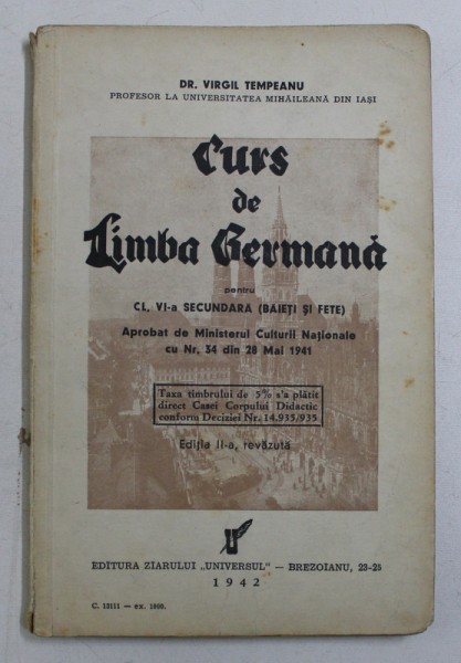CURS DE LIMBA GERMANA PENTRU CLASA A VI - A SECUNDARA ( BAIETI SI FETE ) de VIRGIL TEMPEANU , 1942