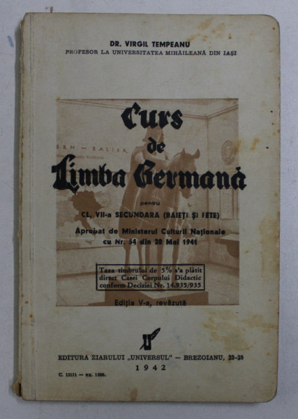 CURS DE LIMBA GERMANA PENTRU CLASA A VII - A SECUNDARA ( BAIETI SI FETE ) de VIRGIL TEMPEANU , 1942