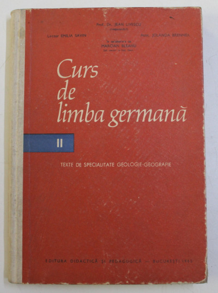 CURS DE LIMBA GERMANA , VOLUMUL II - TEXTE DE SPECIALITATE GEOLOGIE , GEOGRAFIE de JEAN LIVESCU ...MARCIAN BLEAHU , 1963