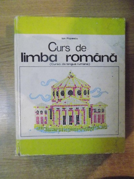 CURS DE LIMBA ROMANA ( CURSO DE LENGUA RUMANA ) , VOL. II de ION POPESCU , Bucuresti 1973