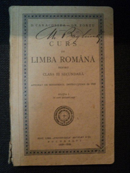CURS DE LIMBA ROMANA PENTRU CLASA III SECUNDARA de  D. CARCOSTEA- GR. FORTU, EDITIA I IN 4800 EXEMPLARE, BUC. 1929-1930