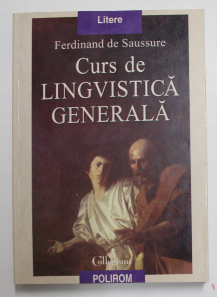 CURS DE LINGVISTICA GENERALA de FERDINAND DE SAUSSURE , 1998 *PREZINTA HALOURI DE APA