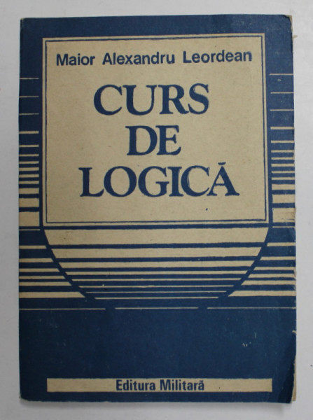 CURS DE LOGICA de MAIOR ALEXANDRU LEORDEAN , 1992