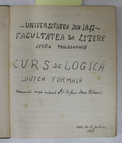 CURS DE LOGICA  - LOGICA FORMALA / METODOLOGIE  , dupa cursul lui IOAN PETROVICI , COLEGAT *1916