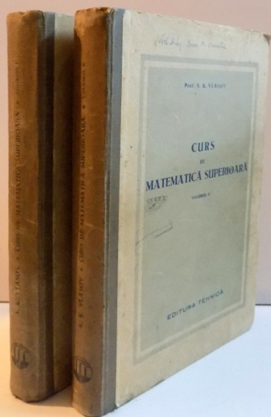 CURS DE MATEMATICA SUPERIOARA , VOL I - II , 1950