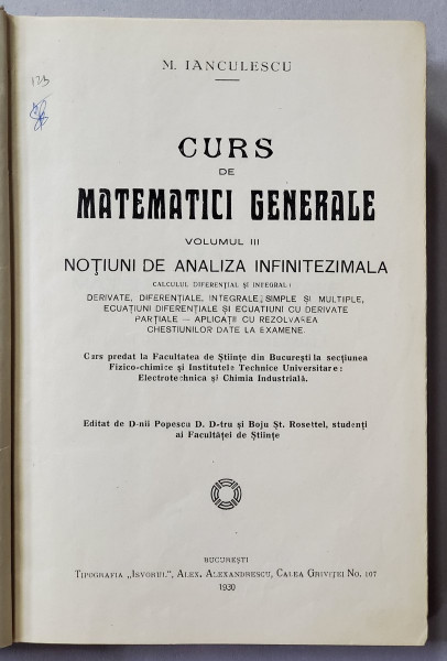 CURS DE MATEMATICI GENERALE , VOLUMUL III , NOTIUNI DE ANALIZA INFINITEZIMALA de M. IANCULESCU , CURS PREDAT LA FACULATEA DE STIINTE DIN BUCURESTI , 1930