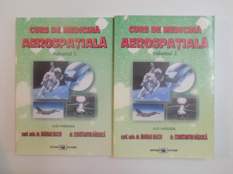 CURS DE MEDICINA AEROSPATIALA VOL I-II, de MARIAN MACRI SI CONSTANTIN RADUICA,