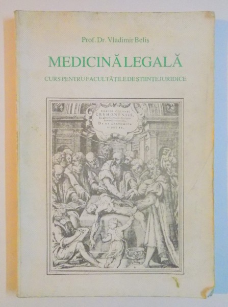 CURS DE MEDICINA LEGALA PENTRU FACULTATEA DE STIINTE JURIDICE 1995-PROF.UNIV.DR.VLADIMIR BELIS , PREZINTA SUBLINIERI