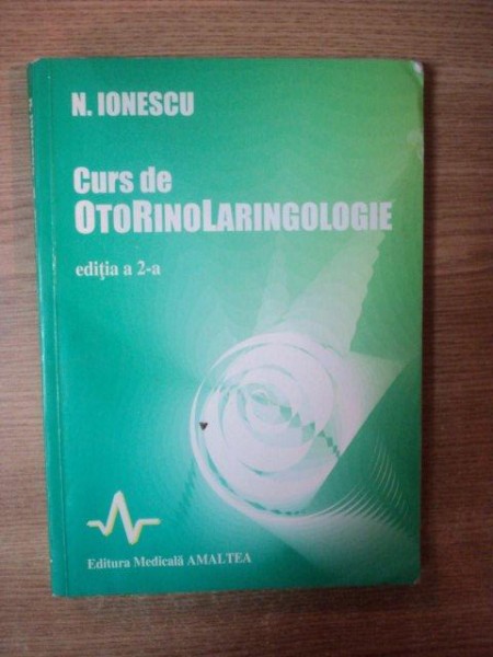 CURS DE OTORINOLARINGOLOGIE , EDITIA A 2-A de N. IONESCU , 1997
