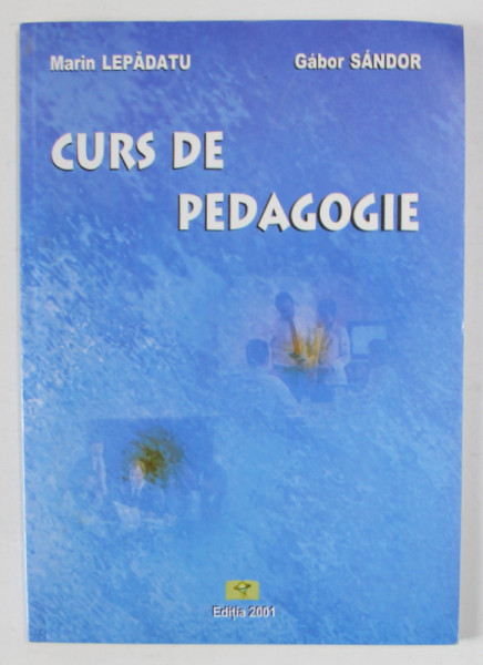 CURS DE PEDAGOGIE de MARIN LEPADATU si GABOR SANDOR , 2001